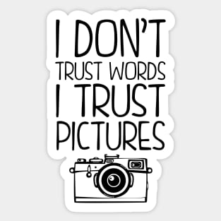 I Don't Trust Words, I Trust Pictures Sticker